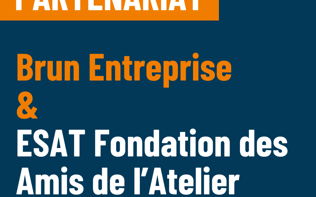 Brun Entreprise soutient une démarche éthique et inclusive grâce à sa collaboration avec L’ESAT Fondation des Amis de l’Atelie